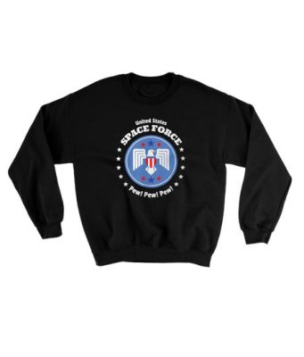 United States space force pew pew pew Sweatshirt – Netsti Chic Fashion ...