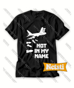 Not in my name Chic Fashion T Shirt