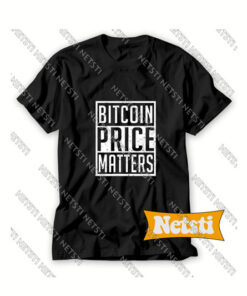 Bitcoin Price Matter Chic Fashion T Shirt